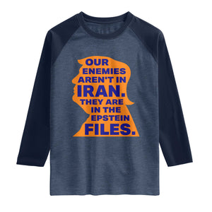 Our Enemies Aren't In Iran Raglan Shirt Epstein Files Silhouette Political Satire TS02 Heather Denim Navy Print Your Wear