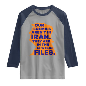 Our Enemies Aren't In Iran Raglan Shirt Epstein Files Silhouette Political Satire TS02 Sport Gray Navy Print Your Wear