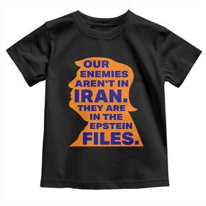 Our Enemies Aren't In Iran Toddler T Shirt Epstein Files Silhouette Political Satire TS02 Black Print Your Wear