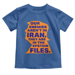 Our Enemies Aren't In Iran Toddler T Shirt Epstein Files Silhouette Political Satire TS02 Royal Blue Print Your Wear