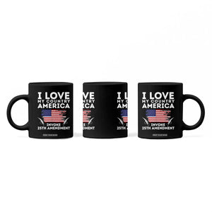 I Love My Country Invoke 25th Amendment Coffee Mug Distressed Flag Patriotic Political Satire TS02 Print Your Wear