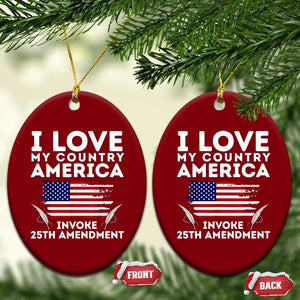 I Love My Country Invoke 25th Amendment Ceramic Ornament Distressed Flag Patriotic Political Satire TS02 Print Your Wear