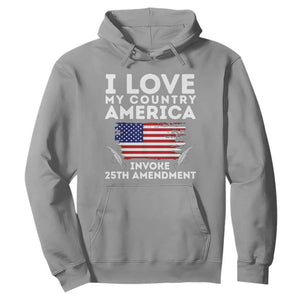 I Love My Country Invoke 25th Amendment Hoodie Distressed Flag Patriotic Political Satire TS02 Sport Gray Print Your Wear