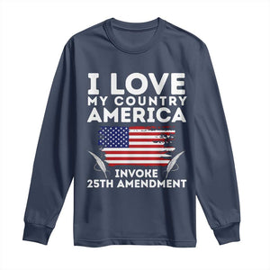 I Love My Country Invoke 25th Amendment Long Sleeve Shirt Distressed Flag Patriotic Political Satire TS02 Navy Print Your Wear