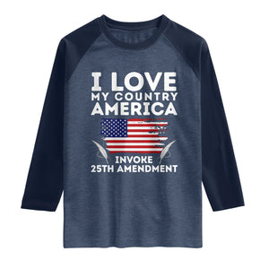 I Love My Country Invoke 25th Amendment Raglan Shirt Distressed Flag Patriotic Political Satire TS02 Heather Denim Navy Print Your Wear