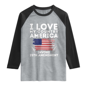 I Love My Country Invoke 25th Amendment Raglan Shirt Distressed Flag Patriotic Political Satire TS02 Heather Gray Black Print Your Wear