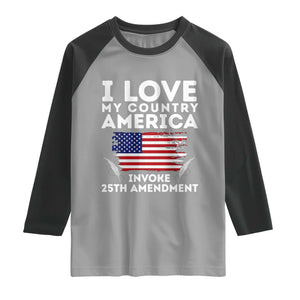 I Love My Country Invoke 25th Amendment Raglan Shirt Distressed Flag Patriotic Political Satire TS02 Sport Gray Black Print Your Wear
