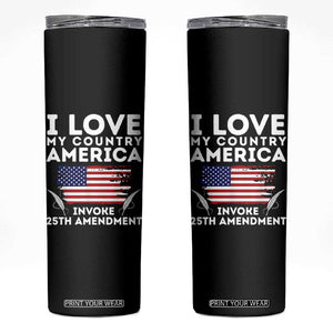 I Love My Country Invoke 25th Amendment Skinny Tumbler Distressed Flag Patriotic Political Satire TS02 Black Print Your Wear