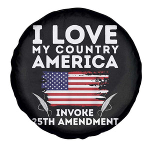 I Love My Country Invoke 25th Amendment Spare Tire Cover Distressed Flag Patriotic Political Satire TS02 Print Your Wear