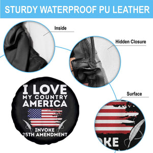 I Love My Country Invoke 25th Amendment Spare Tire Cover Distressed Flag Patriotic Political Satire TS02 Print Your Wear
