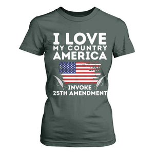 I Love My Country Invoke 25th Amendment T Shirt For Women Distressed Flag Patriotic Political Satire TS02 Dark Forest Green Print Your Wear