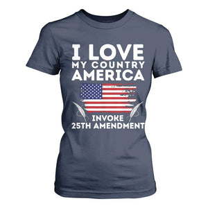 I Love My Country Invoke 25th Amendment T Shirt For Women Distressed Flag Patriotic Political Satire TS02 Navy Print Your Wear