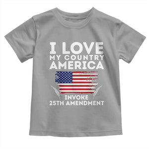 I Love My Country Invoke 25th Amendment Toddler T Shirt Distressed Flag Patriotic Political Satire TS02 Sport Gray Print Your Wear
