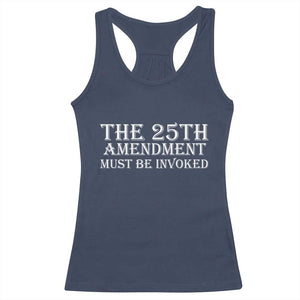The 25th Amendment Must Be Invoked Racerback Tank Top Bold Typography Statement Patriotic Political Satire TS02 Navy Print Your Wear