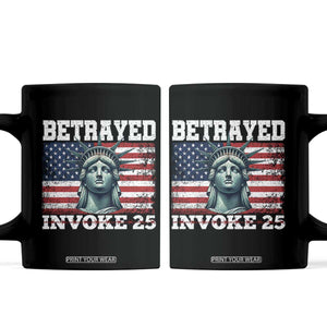 Betrayed Invoke 25 Statue of Liberty Crying Coffee Mug 25th Amendment Distressed Flag Political Satire Graphic TS02 Black Print Your Wear