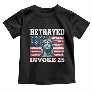 Betrayed Invoke 25 Statue of Liberty Crying Toddler T Shirt 25th Amendment Distressed Flag Political Satire Graphic TS02 Black Print Your Wear