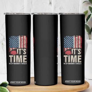 It's Time The 25th Amendment Skinny Tumbler Article II Red Hat Distressed American Flag Graphic TS02 Print Your Wear
