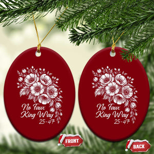 No Faux King Way 25 47 Ceramic Ornament Floral Bouquet Resist Authoritarian 25th Amendment TS02 Print Your Wear