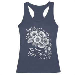 No Faux King Way 25 47 Racerback Tank Top Floral Bouquet Resist Authoritarian 25th Amendment TS02 Navy Print Your Wear