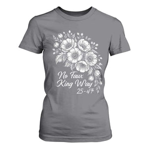 No Faux King Way 25 47 T Shirt For Women Floral Bouquet Resist Authoritarian 25th Amendment TS02 Charcoal Print Your Wear