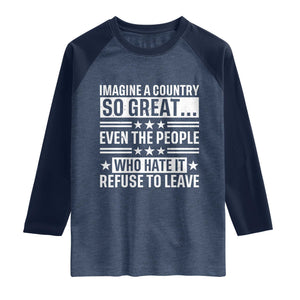 Patriotic American Pride Typography Graphic Raglan Shirt Imagine A Country So Great Sarcasm TS02 Heather Denim Navy Print Your Wear
