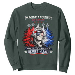 Patriotic George Washington Sunglasses and Fighter Jets Sweatshirt Imagine A Country So Great Pride TS02 Dark Forest Green Print Your Wear