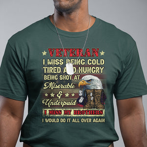 Veteran T Shirt I Miss Being Cold Tired I Miss My Brothers I Would Do It All Over Again US Flag Bald Eagle Dog Tags TS02 Printyourwear