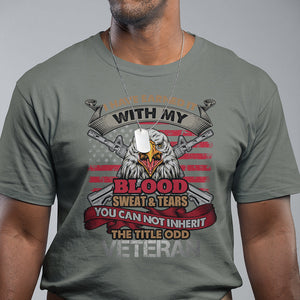 Veteran T Shirt I Have Earned It With My Blood Sweat And Tears US Flag Patriotic Bald Eagle Spirit TS02 Printyourwear