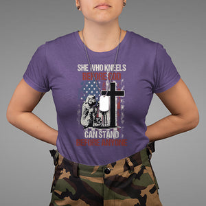 Female Veteran T Shirt She Who Kneels Before God Can Stand Before Anyone Strong Women TS02 Printyourwear