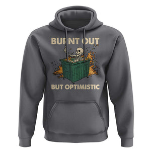Funny Dumpster Fire Skeleton Hoodie Burn Out But Optimistic TS02 Charcoal Print Your Wear