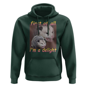 Funny Opossum Hoodie First Of All I'm A Delight TS02 Dark Forest Green Print Your Wear