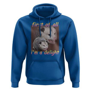 Funny Opossum Hoodie First Of All I'm A Delight TS02 Royal Blue Print Your Wear