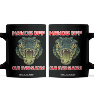 Hands Off Our Everglades Coffee Mug Fierce Alligator Protest TS02 Black Print Your Wear