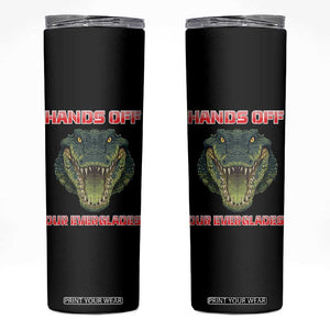 Hands Off Our Everglades Skinny Tumbler Fierce Alligator Protest TS02 Black Print Your Wear