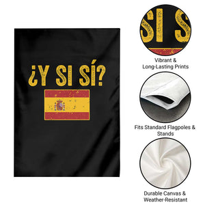 Funny Y Si Si Spain Flag Distressed Retro Graphic Garden Flag What If Espanol Patriotic Spanish Espana Pride TS02 Print Your Wear