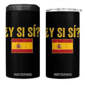 Funny Y Si Si Spain Flag Distressed Retro Graphic 4 in 1 Can Cooler Tumbler What If Espanol Patriotic Spanish Espana Pride TS02 One Size: 16 oz Black Print Your Wear
