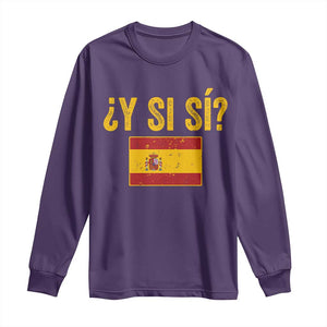 Funny Y Si Si Spain Flag Distressed Retro Graphic Long Sleeve Shirt What If Espanol Patriotic Spanish Espana Pride TS02 Purple Print Your Wear