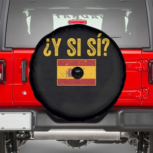 Funny Y Si Si Spain Flag Distressed Retro Graphic Spare Tire Cover What If Espanol Patriotic Spanish Espana Pride TS02 Black Print Your Wear