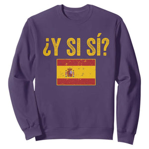 Funny Y Si Si Spain Flag Distressed Retro Graphic Sweatshirt What If Espanol Patriotic Spanish Espana Pride TS02 Purple Print Your Wear