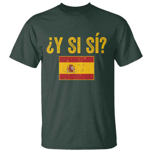 Funny Y Si Si Spain Flag Distressed Retro Graphic T Shirt What If Espanol Patriotic Spanish Espana Pride TS02 Dark Forest Green Print Your Wear