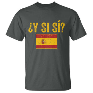 Funny Y Si Si Spain Flag Distressed Retro Graphic T Shirt What If Espanol Patriotic Spanish Espana Pride TS02 Dark Heather Print Your Wear