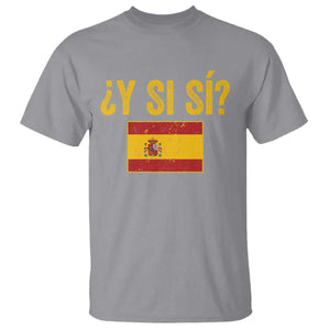 Funny Y Si Si Spain Flag Distressed Retro Graphic T Shirt What If Espanol Patriotic Spanish Espana Pride TS02 Sport Gray Print Your Wear