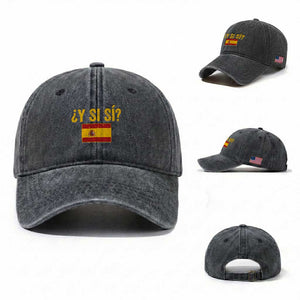 Funny Y Si Si Spain Flag Distressed Retro Graphic Washed Cotton Baseball Cap What If Espanol Patriotic Spanish Espana Pride TS02 Washed Cap Universal Fit Dark Gray Print Your Wear