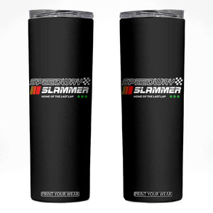 Speedway Slammer Racing 2025 Skinny Tumbler Home of The Last Lap TS02 Black Print Your Wear