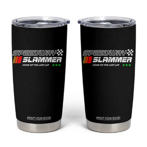 Speedway Slammer Racing 2025 Tumbler Cup Home of The Last Lap TS02 Black Print Your Wear