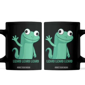 Funny Lizard Lizard Lizard Coffee Mug Cute Gecko Reptile Meme TS02 Black Print Your Wear