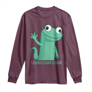 Funny Lizard Lizard Lizard Long Sleeve Shirt Cute Gecko Reptile Meme TS02 Maroon Print Your Wear