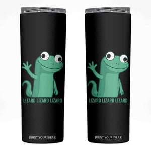 Funny Lizard Lizard Lizard Skinny Tumbler Cute Gecko Reptile Meme TS02 Black Print Your Wear