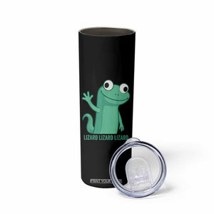 Funny Lizard Lizard Lizard Skinny Tumbler Cute Gecko Reptile Meme TS02 Print Your Wear