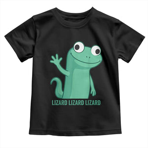 Funny Lizard Lizard Lizard Toddler T Shirt Cute Gecko Reptile Meme TS02 Black Print Your Wear